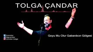 Tolga &Ccedil;andar - Goyu Mu Olur Gabardıcın G&ouml;lgesi ( Official Audio )