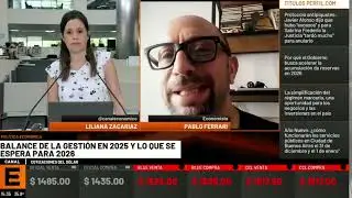Pablo Ferrari economista en Canal E.  Balance de 2025  y enero caliente 301225
