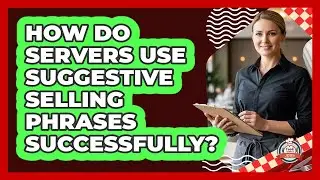 How Do Servers Use Suggestive Selling Phrases Successfully?