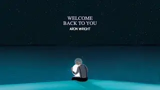 Aron Wright - Welcome Back To You (lyric)