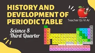 HISTORY AND DEVELOPMENT OF PERIODIC TABLE | Science 8