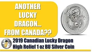 2019 Canadian Lucky Dragon High Relief Coin 1 oz Silver BU - I'M IN LOVE!!