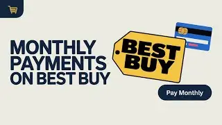 How to Do Monthly Payments on Best Buy (Step-by-Step Tutorial)