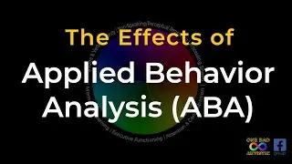 The Effects of Applied Behavior Analysis (ABA)