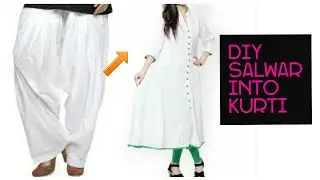 Convert / recycle salwar into  kurti