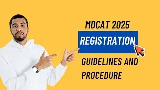 MDCAT 2025 | Registration Process and Important Guidelines