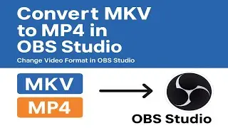 Convert MKV to MP4 in OBS Studio | Change Video Format in OBS Studio