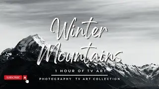 Black & White Winter Mountains Art Screensaver  | Turn Your TV Into Wall Art | 1 Hr | No Sound #art