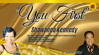 You First Show S4 Ep 4 | Shawanna Kennedy and Dr. Ayanna Miller Part 2