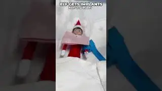 Elf on the shelf gets implants part 2 #breastimplants #elfontheshelf #christmas