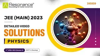 Physics Video Solutions (Q. 1 to Q. 14) By Resonance - JEE Main 2023 (Session 2) 11 April Evening