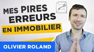 Mes 5+1 PIRES erreurs en immobilier (et comment les &eacute;viter)