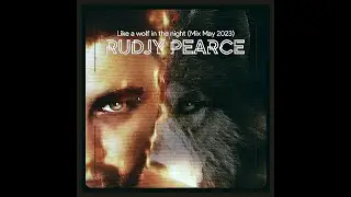 Rudjy Pearce - Like A Wolf In The Night (Mix May 2023)