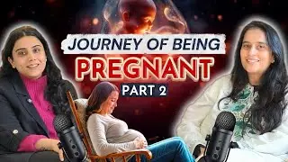 Journey of Being Pregnant - Dr Sneha Sharma & Ms Sanjoni Sethi (PART-2)