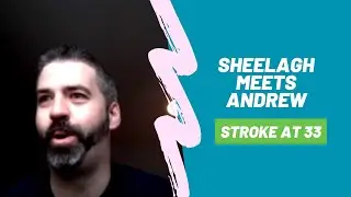 Sheelagh meets Andrew - Stroke at 33