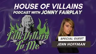 Talk Villain to Me - House of Villains Episode 7 with Jenn Hoffman