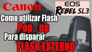 Canon SL3, disparando flash externo sem rádio, pelo flash embutido!!!