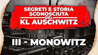 [IT] KL Auschwitz III - Monowitz - I SEGRETI del campo - la storia KL Auschwitz-Birkenau