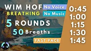 WIM HOF Guided Breathing | 50 Breaths 5 Rounds Fast Pace | To 1:45min No Voice No Music