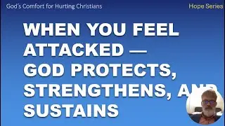 When You Feel Attacked — God Protects, Strengthens, and Sustains | Hope Series (Part 3)