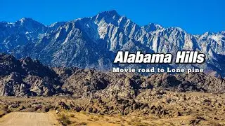 [4K Full video] Alabama hills & Sierra Nevada Mountains.  Movie Road to Lone Pine.California.