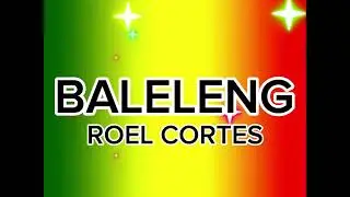 BALELENG [ ROEL CORTES ] REGGAE COVER 