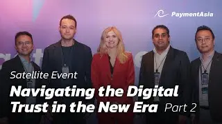 【Part II | Hong Kong FinTech Week 2023】Navigating the Digital Trust in the New Era | Payment Asia