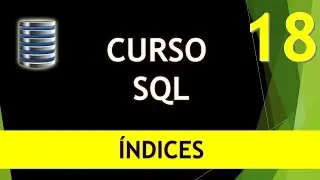 Curso SQL. Índices. Vídeo 18