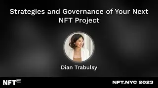 Strategies and Governance of Your Next NFT Project - Dian Trabulsy at NFT.NYC 2023