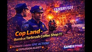 👮&zwj;♂️😈Cop Land &ndash; Bomb at Tarbrush Coffee Shop&rdquo; 💣🚔