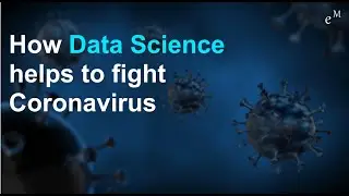 How Data Science helps to fight Coronavirus (COVID-19)