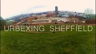 Urbexing Sheffield: Ep.1 - Recon