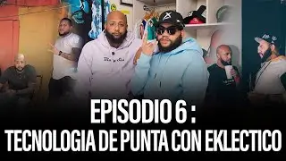 EKLECTICO TECNOLOGIA DE PUNTA EP.6