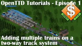 OpenTTD Tutorials - Episode 1 - Adding multiple trains on a two-way track system