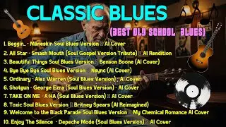Whiskey Blues Music -BEST OLD SCHOOL BLUES MUSIC ALL TIME BEGGIN_-MANESKIN SOUL BLUES [Album]