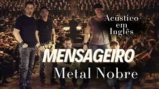 MENSAGEIRO AC&Uacute;STICO EM INGL&Ecirc;S - METAL NOBRE - Rock Gospel IA