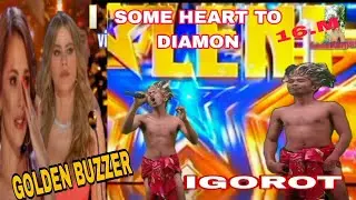 GOLDEN BUZZER | IGOROT TRIBE | SANG  THE  SONG.| Some Heart to Diamon.