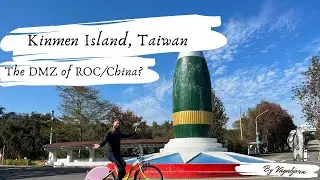 Visiting the Taiwanese/Chinese DMZ called Kinmen island (former war frontline)