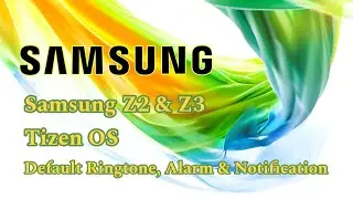 Samsung Z2 & Z3 Tizen OS Default Ringtone, Alarm & Notification