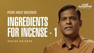 Pure Holy Incense - Ingredients for incense - 1 - Ashish Raichur | Daily Devotion, October 05