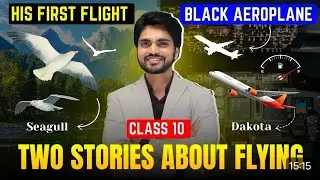 Two Stories About Flying | Full Chapter in One Shot | Class 10 Chapter 3 English | With Ques& Ans