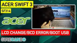 Acer Swift 3 SF314 Laptop LCD back panel replacement. BCD error. Boot  USB. Disable secure boot.