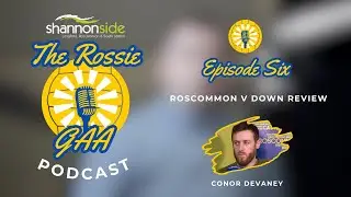 The Rossie Podcast - Ep. 6 - Roscommon v Down Review