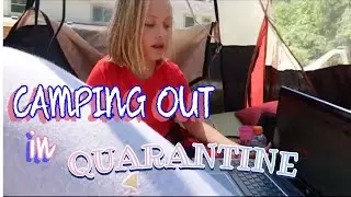 QUARANTINE Camp Out!!