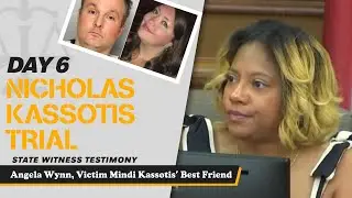 30 - Nicholas Kassotis Trial - State Witness Testimony - Angela Wynn, Victim Mindi Kassotis Friend