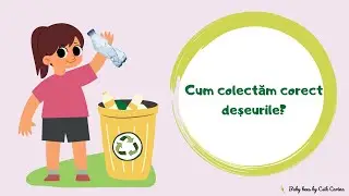 Cum colectăm corect deșeurile?-scurtă prezentare pe &icirc;nțelesul copiilor