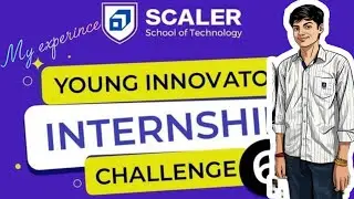 Scaler school of technology  Young Innovator Internship Challenge 6