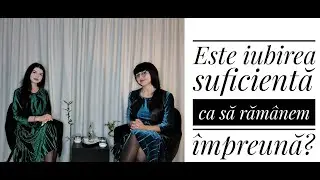Este iubirea suficientă ca să rămânem împreună?⭕️De vorbă cu mama