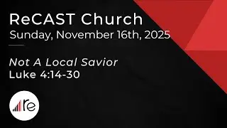 Not A Local Savior // Luke 4:14-30