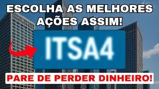 Como Escolher as Melhores A&ccedil;&otilde;es?  (Exemplo pr&aacute;tico com  ITSA4)